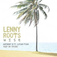 Lenny Roots Wise, Anthony B feat. Lutan Fyah